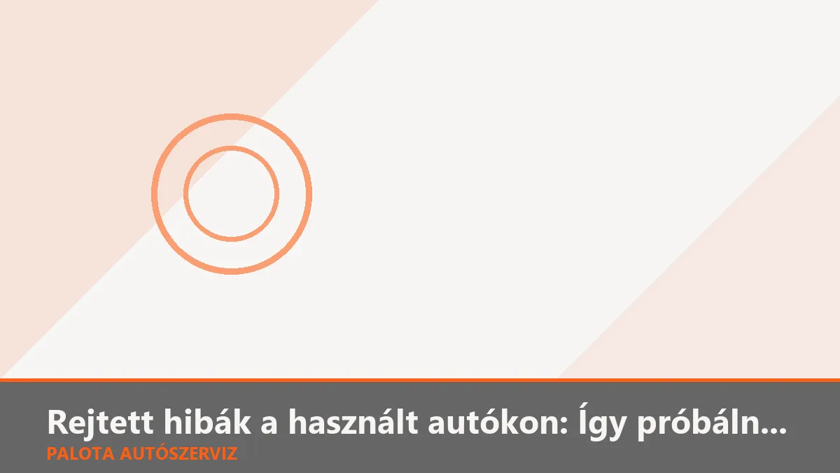 Rejtett hibák a használt autókon: Így próbálnak megvezetni a tisztességtelen eladók