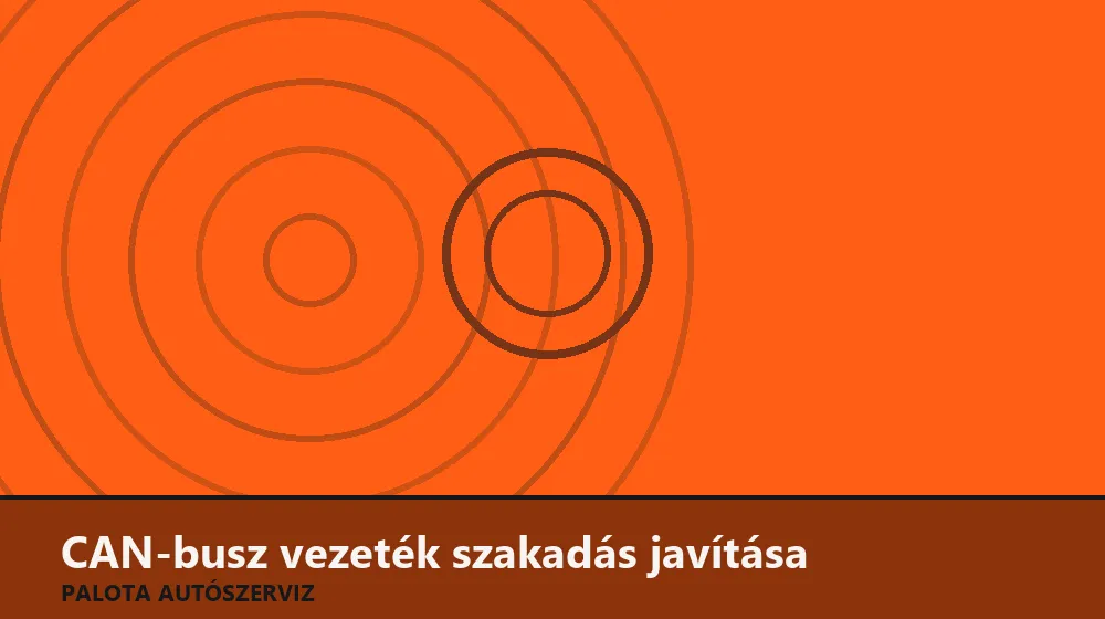 CAN-busz vezeték szakadás javítása - Palota Autószerviz Budapest
