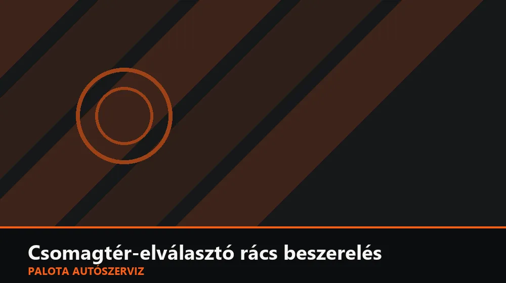 Csomagtér-elválasztó rács (kutyarács) beszerelés - Palota Autószerviz Budapest