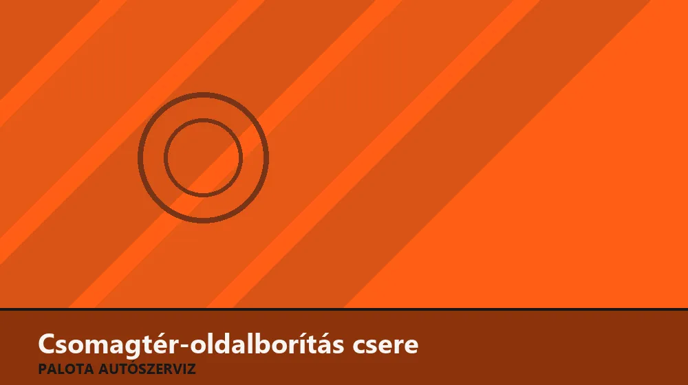 Csomagtér-oldalborítás csere - Palota Autószerviz Budapest