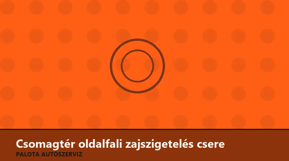 Csomagtér oldalfali zajszigetelés csere - Palota Autószerviz Budapest