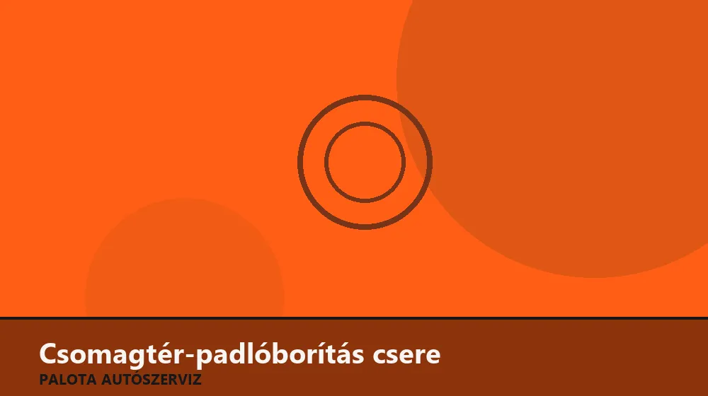 Csomagtér-padlóborítás csere - Palota Autószerviz Budapest