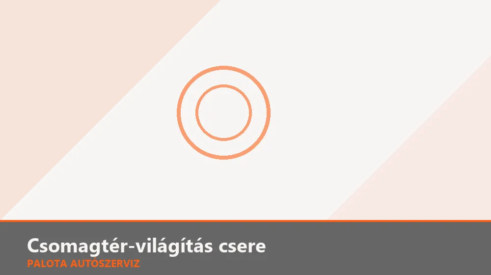 Csomagtér-világítás csere - Palota Autószerviz Budapest