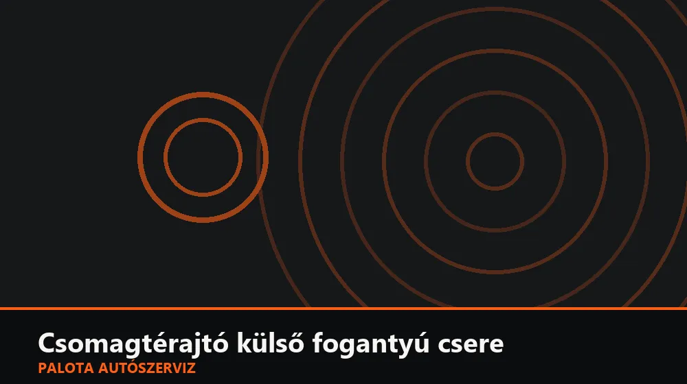 Csomagtérajtó külső fogantyú csere - Palota Autószerviz Budapest