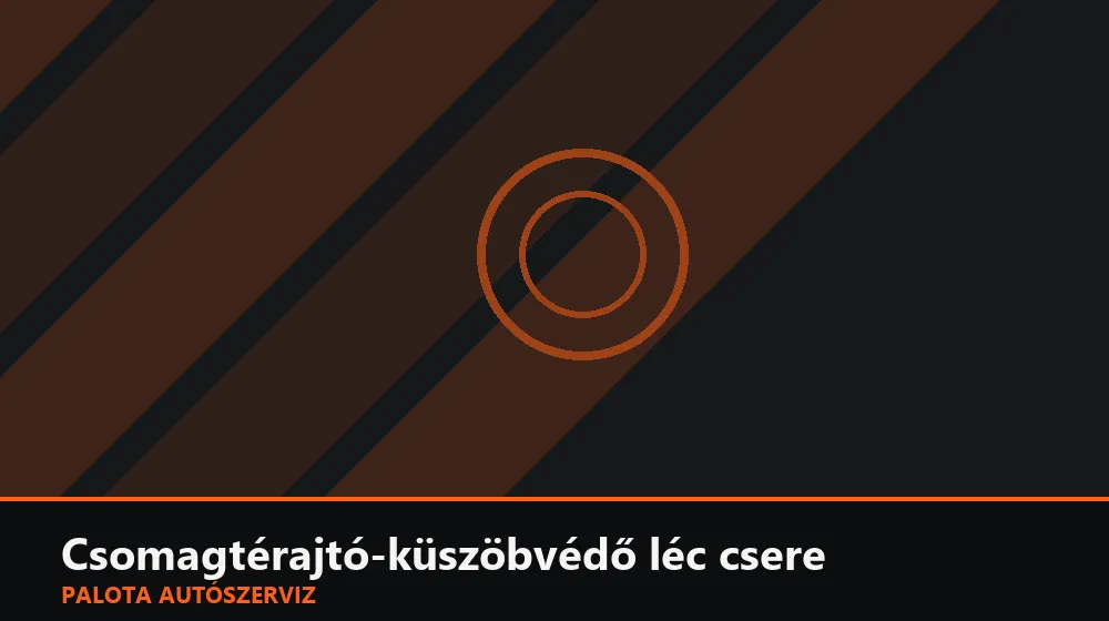 Csomagtérajtó-küszöbvédő léc csere - Palota Autószerviz Budapest
