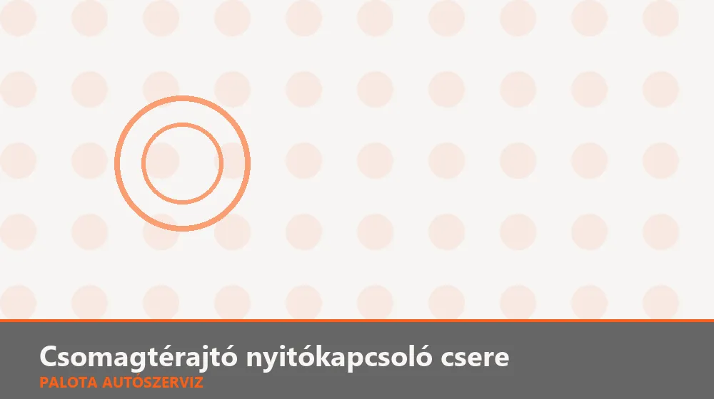 Csomagtérajtó nyitókapcsoló csere - Palota Autószerviz Budapest