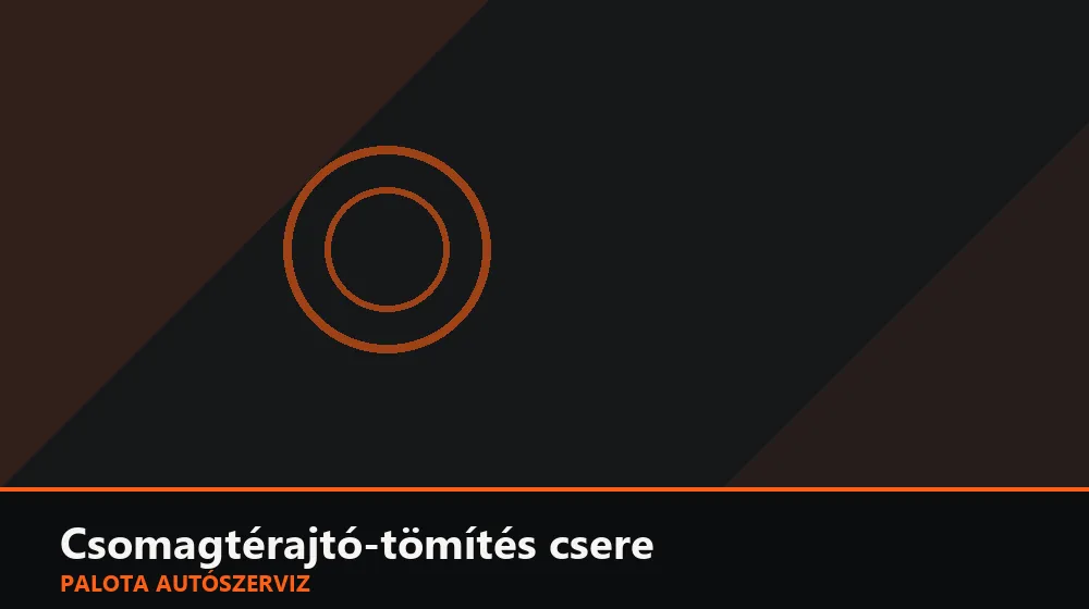 Csomagtérajtó-tömítés csere - Palota Autószerviz Budapest