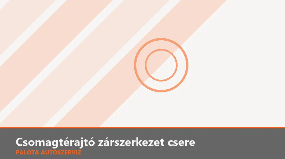 Csomagtérajtó zárszerkezet csere - Palota Autószerviz Budapest