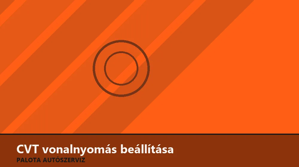 CVT vonalnyomás (line pressure) beállítása - Palota Autószerviz Budapest