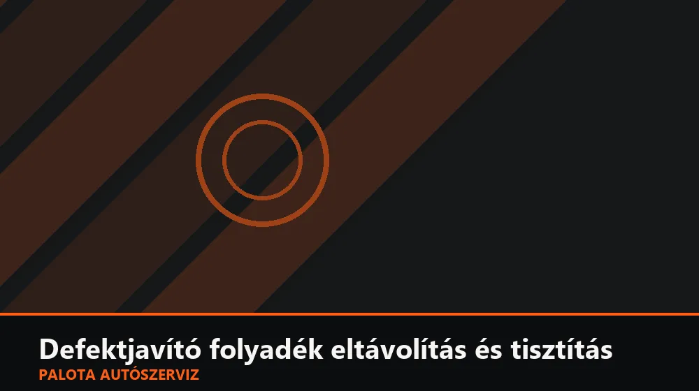 Defektjavító folyadék eltávolítás és tisztítás - Palota Autószerviz Budapest
