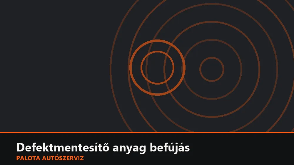 Defektmentesítő anyag befújás - Palota Autószerviz Budapest