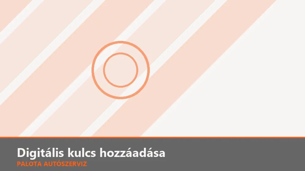 Digitális kulcs (telefonos) hozzáadása - Palota Autószerviz Budapest