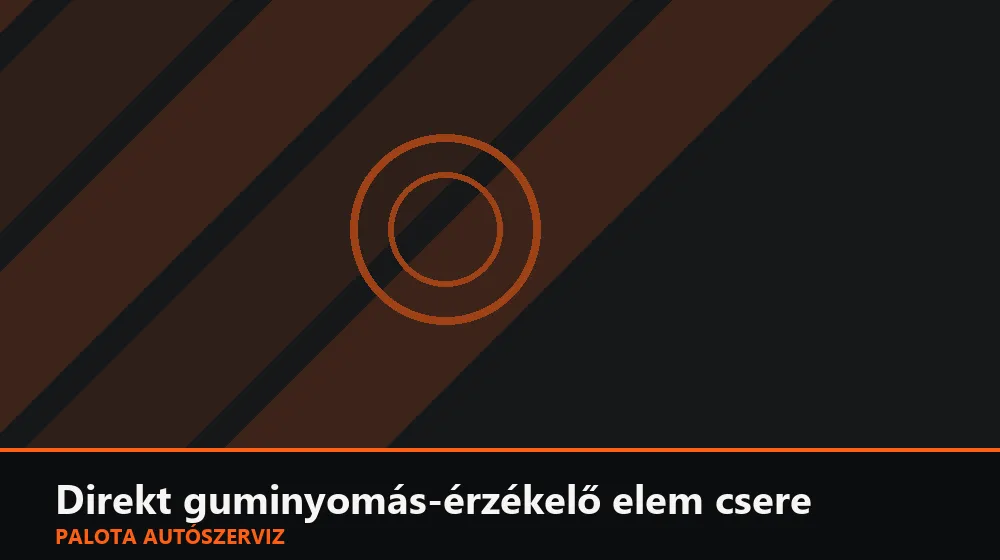 Direkt guminyomás-érzékelő elem csere - Palota Autószerviz Budapest