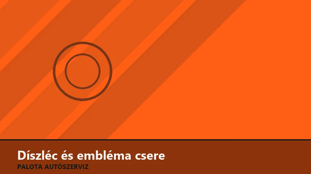 Díszléc és embléma csere - Palota Autószerviz Budapest