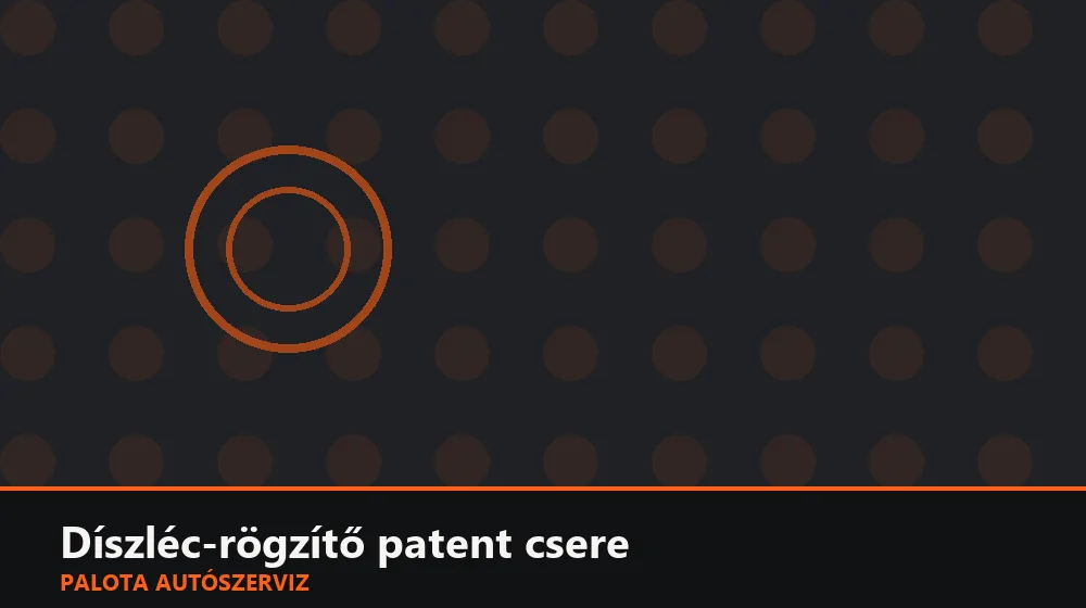 Díszléc-rögzítő patent csere - Palota Autószerviz Budapest