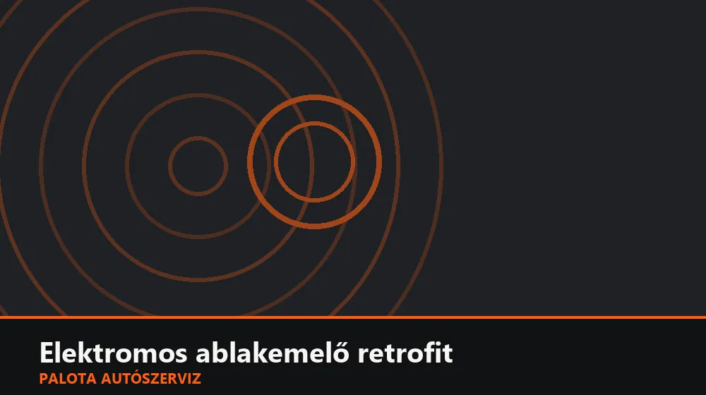 Elektromos ablakemelő retrofit - Palota Autószerviz Budapest