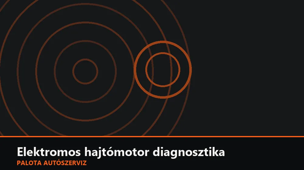 Elektromos hajtómotor diagnosztika - Palota Autószerviz Budapest