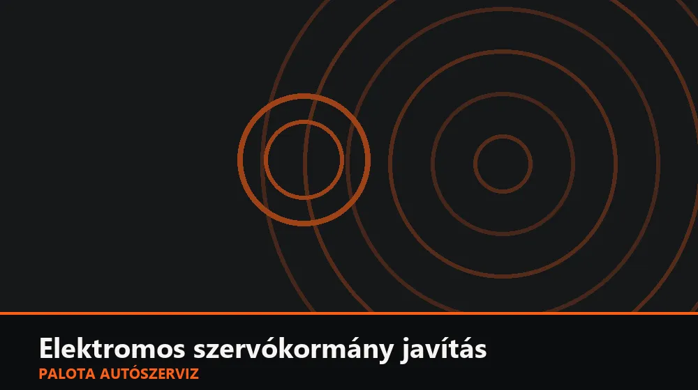 Elektromos szervókormány javítás - Palota Autószerviz Budapest