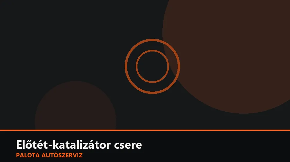 Előtét-katalizátor csere - Palota Autószerviz Budapest