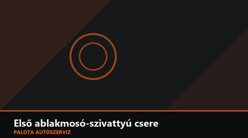 Első ablakmosó-szivattyú csere - Palota Autószerviz Budapest