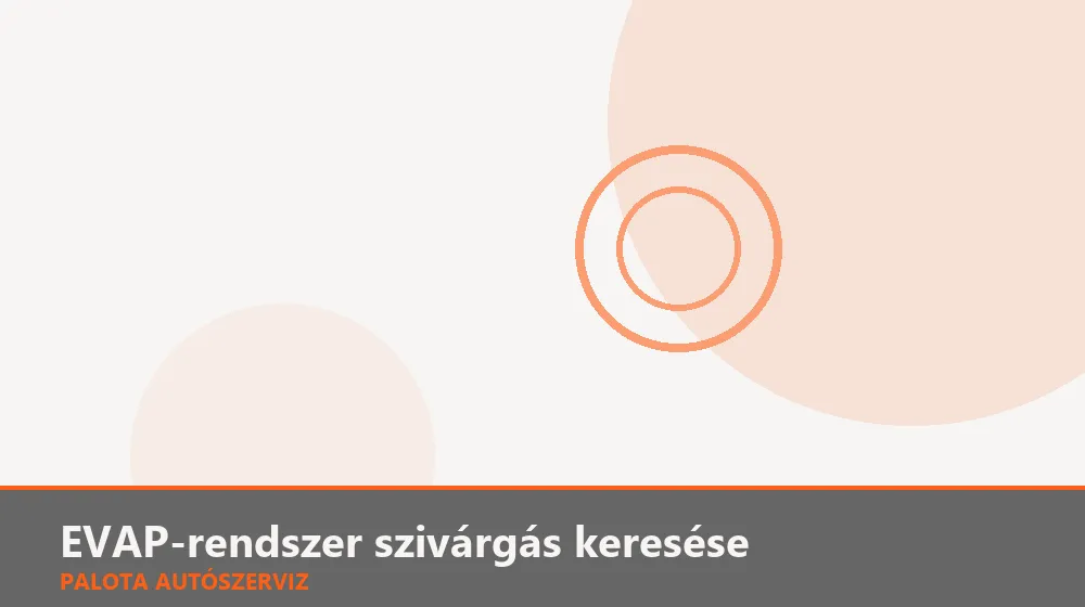 EVAP-rendszer szivárgás keresése - Palota Autószerviz Budapest