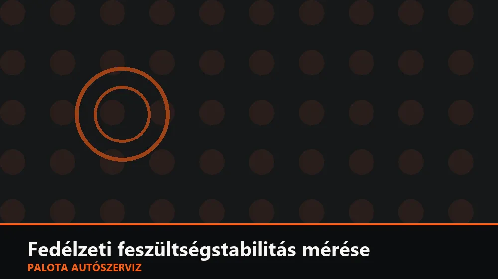 Fedélzeti feszültségstabilitás mérése - Palota Autószerviz Budapest