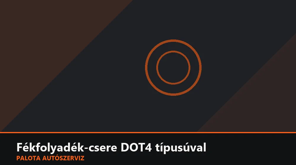 Fékfolyadék-csere DOT4 típusúval - Palota Autószerviz Budapest