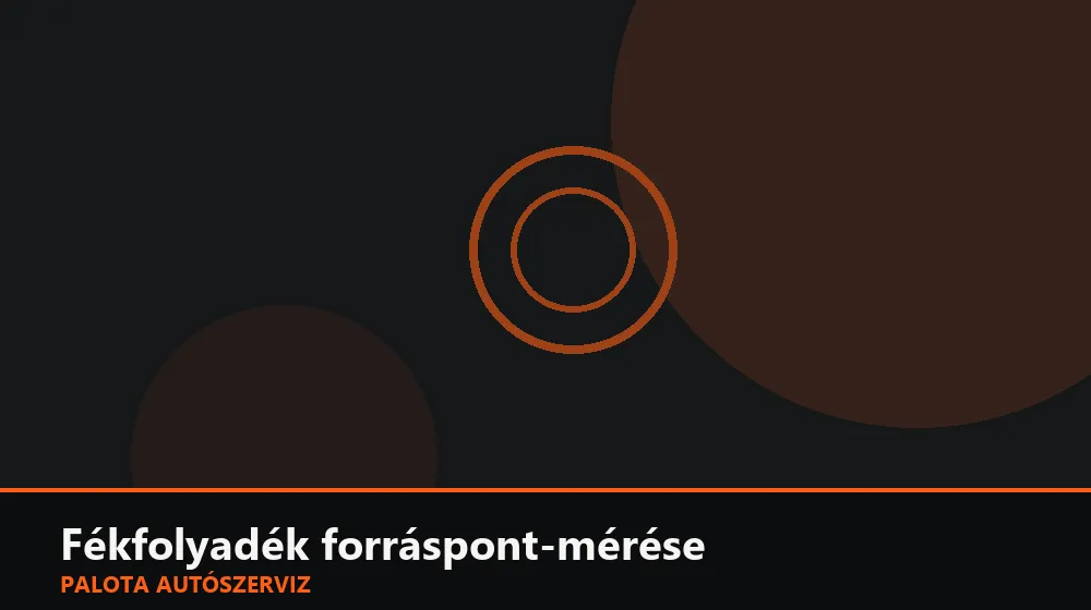 Fékfolyadék forráspont-mérése - Palota Autószerviz Budapest