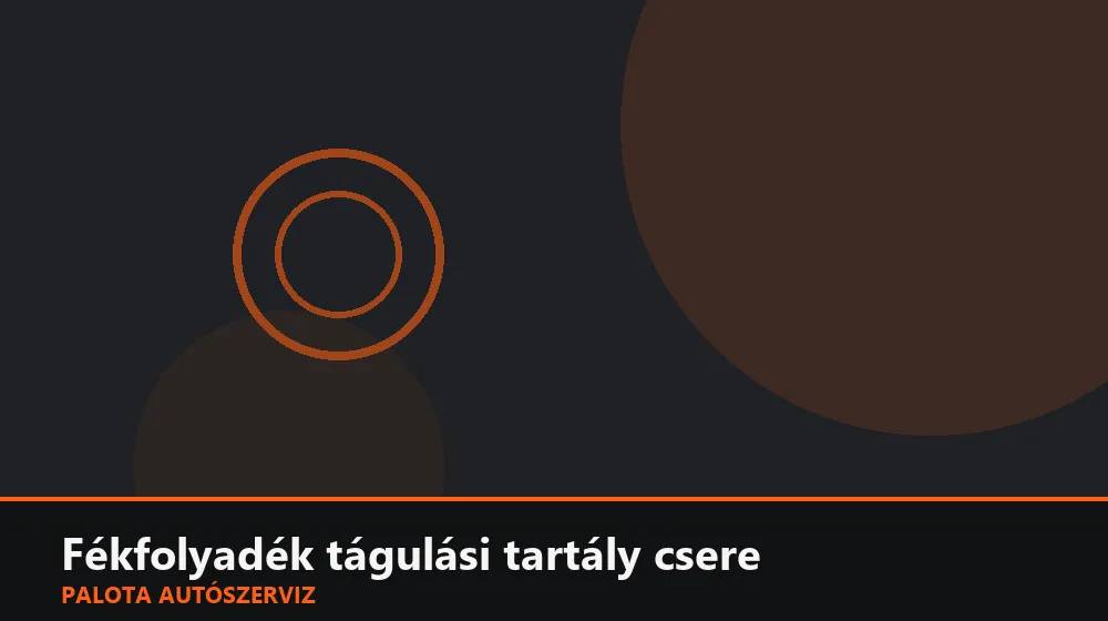 Fékfolyadék tágulási tartály csere - Palota Autószerviz Budapest