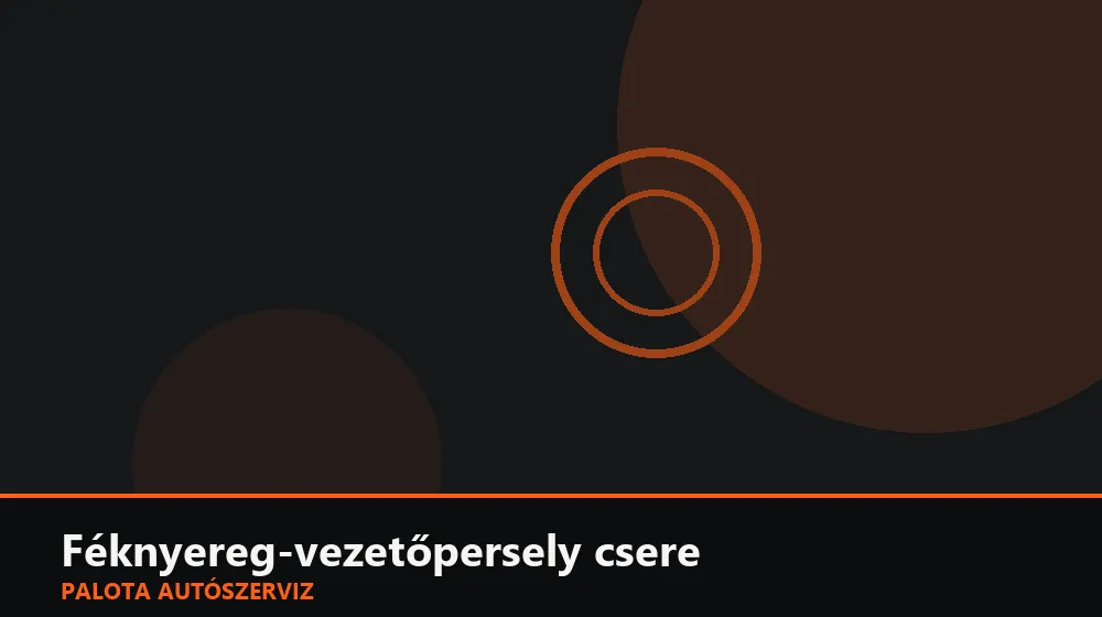 Féknyereg-vezetőpersely csere - Palota Autószerviz Budapest