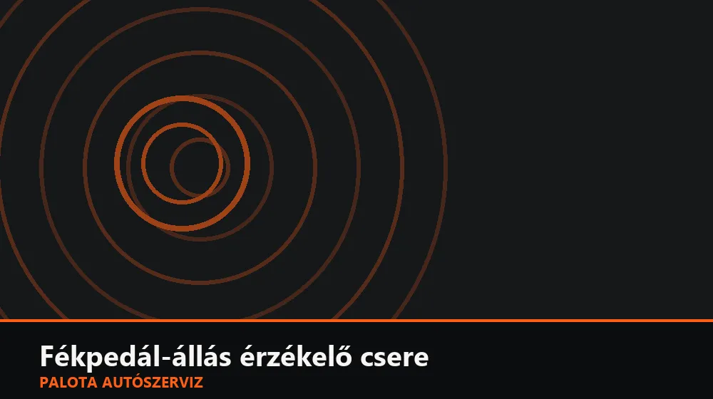 Fékpedál-állás érzékelő csere - Palota Autószerviz Budapest