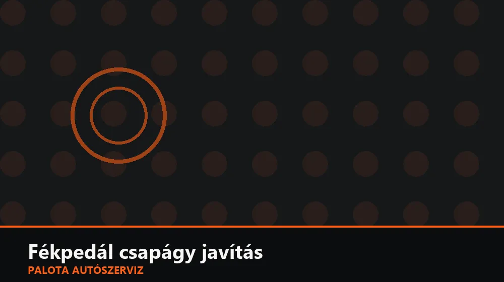 Fékpedál csapágy javítás - Palota Autószerviz Budapest