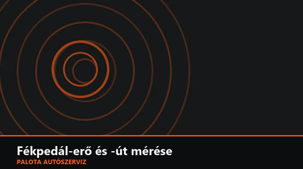 Fékpedál-erő és -út mérése - Palota Autószerviz Budapest