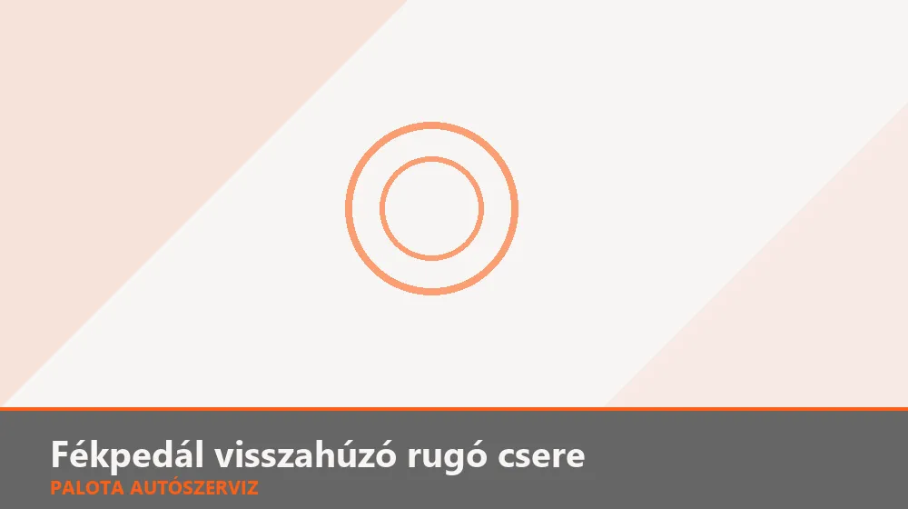 Fékpedál visszahúzó rugó csere - Palota Autószerviz Budapest