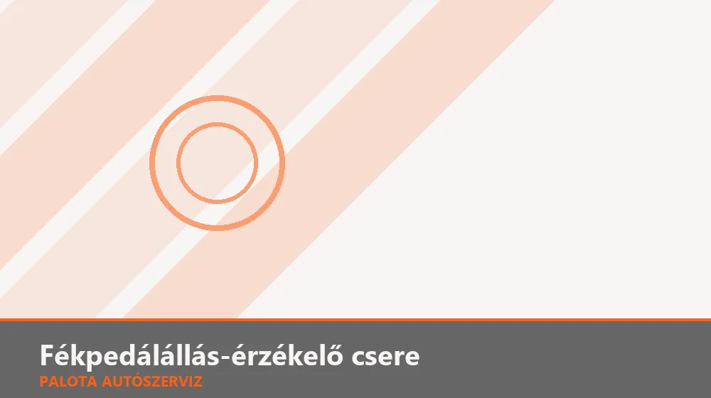 Fékpedálállás-érzékelő csere - Palota Autószerviz Budapest