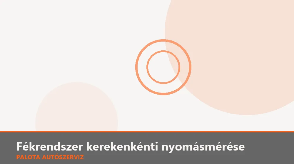 Fékrendszer kerekenkénti nyomásmérése - Palota Autószerviz Budapest