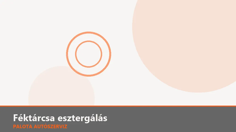Féktárcsa esztergálás - Palota Autószerviz Budapest