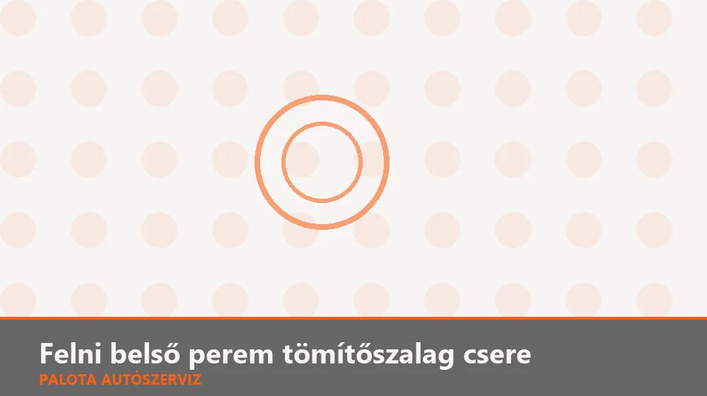 Felni belső perem tömítőszalag csere - Palota Autószerviz Budapest