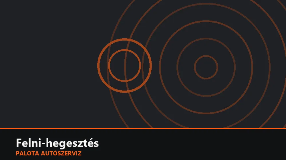 Felni-hegesztés - Palota Autószerviz Budapest