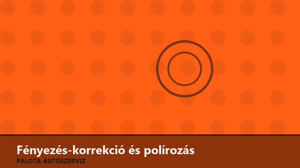 Fényezés-korrekció és polírozás - Palota Autószerviz Budapest