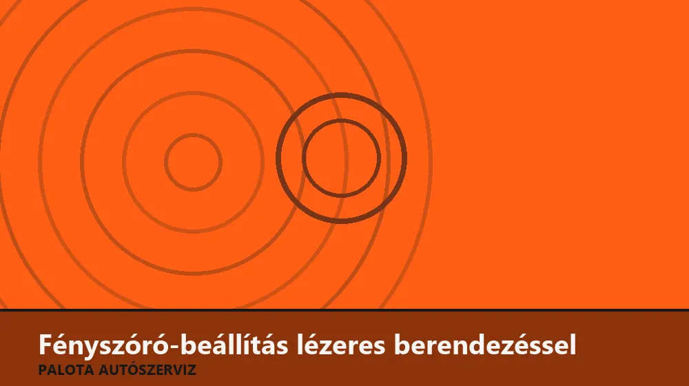 Fényszóró-beállítás lézeres berendezéssel - Palota Autószerviz Budapest