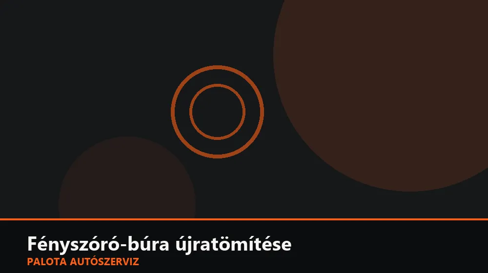 Fényszóró-búra újratömítése (hőre lágyuló ragasztás) - Palota Autószerviz Budapest