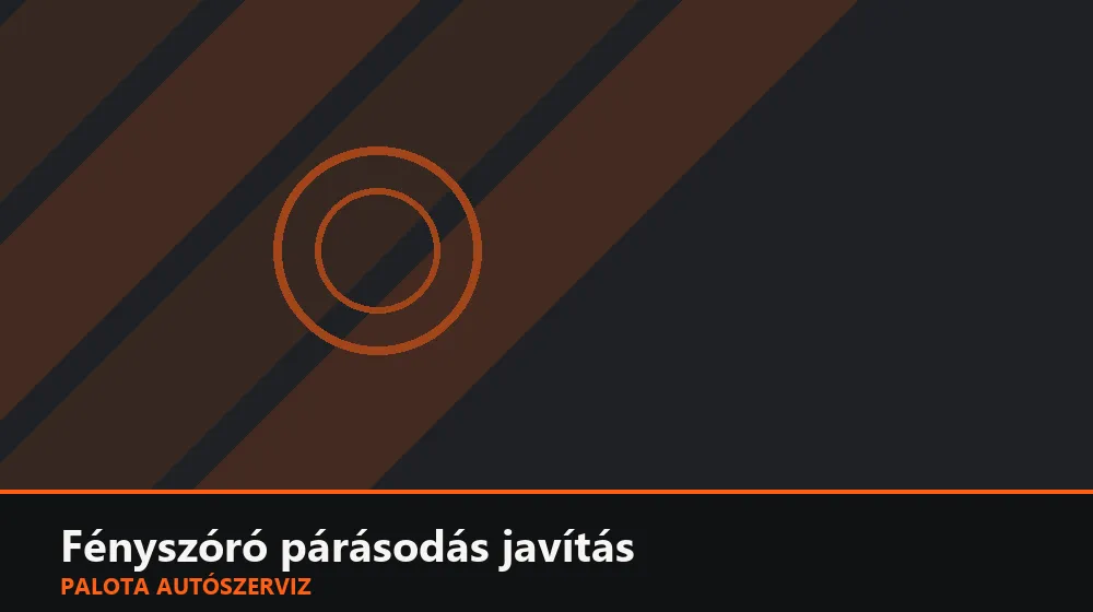 Fényszóró párásodás javítás - Palota Autószerviz Budapest