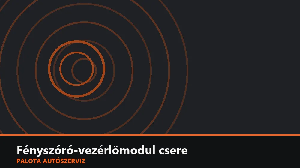 Fényszóró-vezérlőmodul (AFS) csere - Palota Autószerviz Budapest