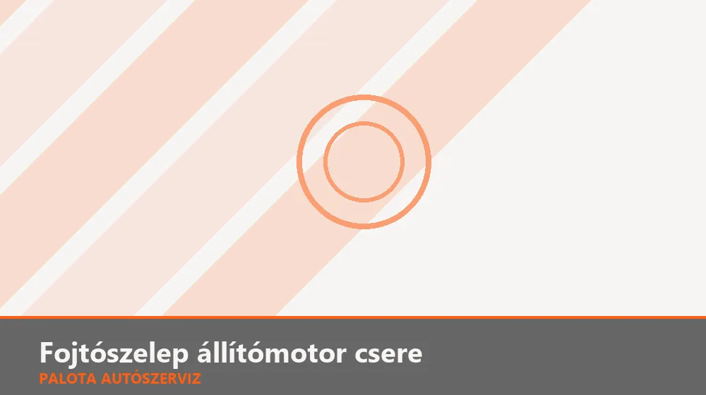 Fojtószelep állítómotor csere - Palota Autószerviz Budapest
