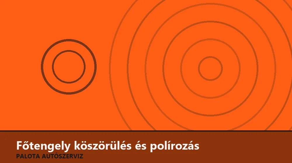 Főtengely köszörülés és polírozás - Palota Autószerviz Budapest