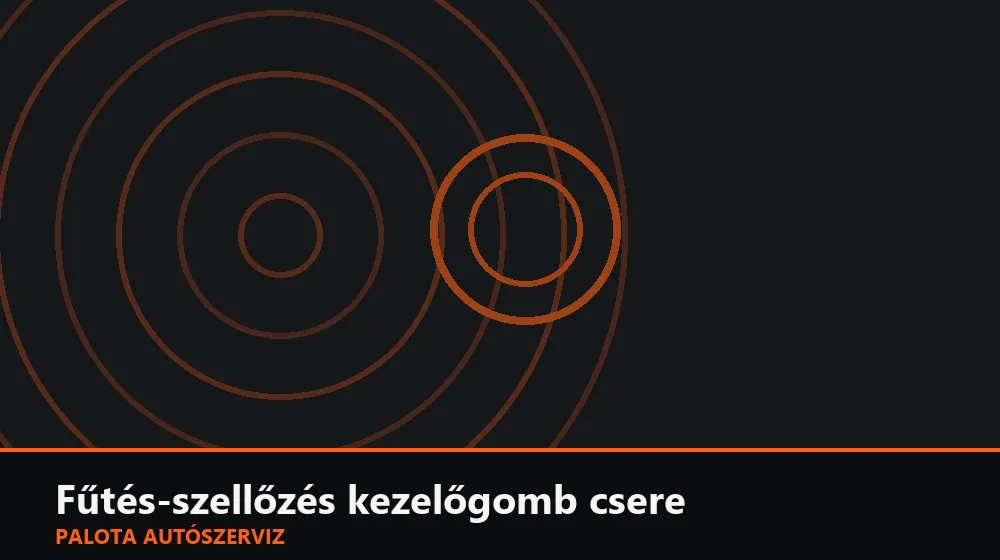 Fűtés-szellőzés kezelőgomb (forgató) csere - Palota Autószerviz Budapest