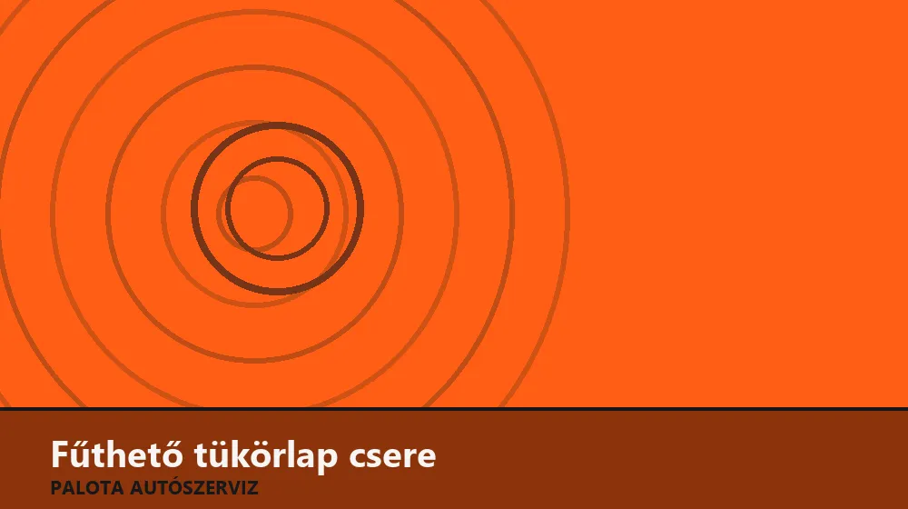 Fűthető tükörlap (elektromos) csere - Palota Autószerviz Budapest