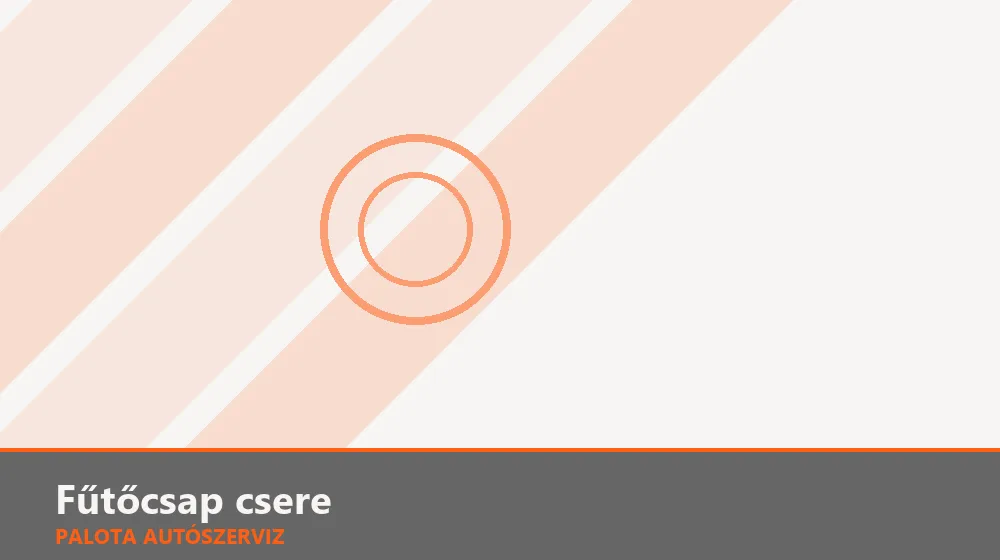 Fűtőcsap (fűtésszabályozó szelep) csere - Palota Autószerviz Budapest