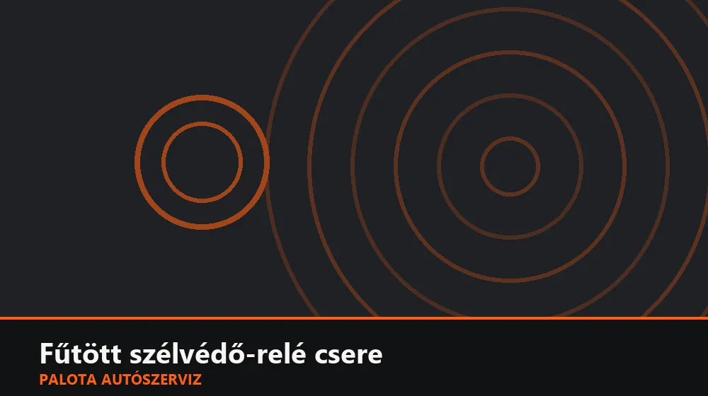 Fűtött szélvédő-relé csere - Palota Autószerviz Budapest